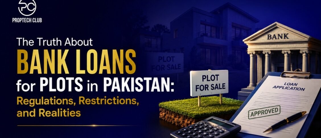The Truth About Bank Loans for Plots in Pakistan: Regulations, Restrictions, and Realities